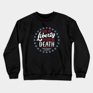 Give Me Liberty or Give Me Death - Preferably Liberty Distressed Crewneck Sweatshirt